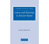 Colour and Meaning in Ancient Rome (Cambridge Classical Studies)