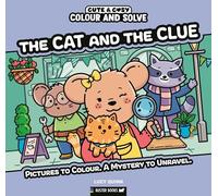 Colour and Solve: The Cat and the Clue: Pictures to colour. A mystery to unravel. (Cute & Cosy)