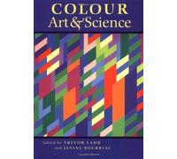 Colour: Art and Science (Darwin College Lectures, Series Number 7)
