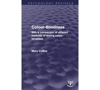 Colour-Blindness: With a Comparison of Different Methods of Testing Colour-Blindness (Psychology Revivals)
