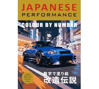 COLOUR BY NUMBER: Japanese Performance & Street Legends - The Ultimate JDM Tuner Car Collection