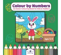 Colour by Numbers an Easter Colouring Book for Kids & Toddlers Ages 5-9: Colour by Easter Colouring Book for Boys and Girls Age 5,6,8 | Easter Eggs, ... Gift | Easter Colouring for Kids & Preschool