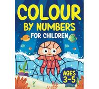 Colour by Numbers for Children ages 3-5: 50 Unique Images for Colouring by Number | Activity Book for 3, 4 and 5 Year Olds Kids