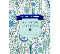 Colour by Numbers: Relaxing Patterns: 45 Beautiful Designs for Stress Reduction (Color By Numbers)