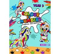 Colour by Numbers: Year 3 Addition and Subtraction: Learn whilst having fun with this fun and educational colouring in activity book (Year 3 Colour by Numbers)