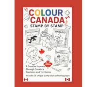 Colour Canada: Postage Stamp Scenes to Colour - Canada’s Provinces, Cities & Wildlife