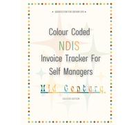 Colour Coded NDIS Invoice Tracker for Self Managers: Mid Century Edition (Serious Fun For Grown Ups)