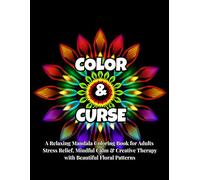 COLOUR & CURSE: “Stress Relief Mandalas / A Relaxing Mandala Coloring Book for Adults