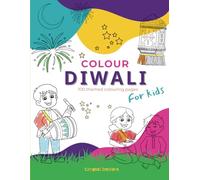 Colour Diwali: 100 Page Themed Colouring Book for Kids (Colour : Themed Colouring Books by Campbell Creations)