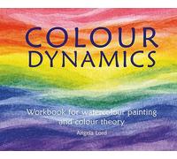 Colour Dynamics Workbook: Step by Step Guide to Water Colour Painting and Colour Theory (Art & Science)