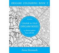 Colour & fold origami boxes - 15 abstract-pattern boxes with lids: UK edition: Volume 2 (Origami colouring book)