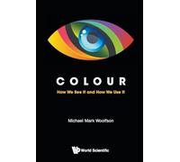Colour: How We See It And How We Use It