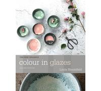 Colour in Glazes: (New Ceramics)