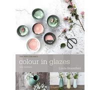 Colour in Glazes: (New Ceramics)