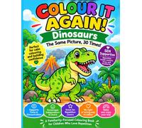 Colour It Again! Dinosaurs: A colouring book where the picture never changes - on purpose!
