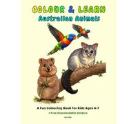 COLOUR & LEARN: Australian Animals - A Fun Colouring Book for Kids Ages 4-7 + Free Downloadable Stickers