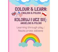 Colour & Learn / Koloruj i Ucz się - My First 20 Words, A English - Polish Bilingual Colouring Book for Toddlers: The easiest way for little hands to ... by małe rączki uczyły się wielkich słów.
