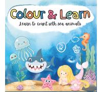 Colour & Learn: Learn to count by colouring sea animals for preschool kids from ages 2-5 years