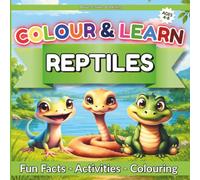 Colour & Learn: REPTILES: Fun Facts, Colouring Pages, Puzzles and Creative Activities for Kids Ages 4-8 (Colour & Learn Series)