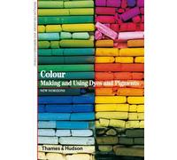 Colour: Making and Using Dyes and Pigments