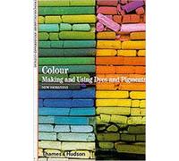 Colour : Making and Using Dyes and Pigments