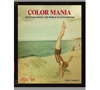 Colour Mania (Victoria and Albert Museum) : Photographing the World in Autochrome
