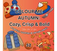 Colour Me Autumn: 52 Cozy & Bold Pages for Easy Colouring: Pumpkins, Sweaters & Falling Leaves