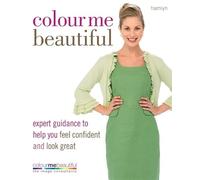 Colour Me Beautiful: Expert guidance to help you feel confident and look great
