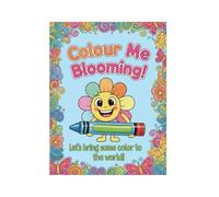 Colour Me Blooming!: Let's bring some color to the world!