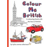 Colour Me British: A colouring book with the best of British: Volume 1