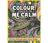 Colour Me Calm: Stress Relief & Unwind