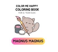 Colour Me Happy Coloring Book for Toddlers Ages 2+ | Simple and Fun Early Learning Activities for Boys & Girls | Big Bold Images of Animals, Food, and Everyday Things (Coloring Books For 2+ Year Olds)