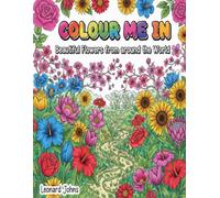 COLOUR ME IN: Beautiful Flowers from around the World