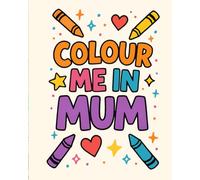 Colour Me In Mum