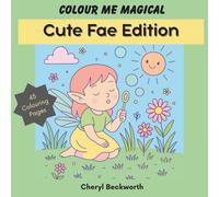 Colour Me Magical: Cute Fae Edition: Cute and Cosy Colouring Book for Adults and Teens (Colour Me Magical Colouring Books)