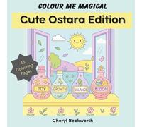 Colour Me Magical: Cute Ostara Edition: Cute and Cosy Colouring Book for Adults and Teens (Colour Me Magical Colouring Books)