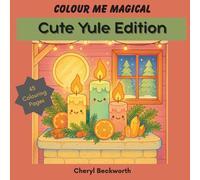 Colour Me Magical: Cute Yule Edition: Cute and Cosy Colouring Book for Adults and Teens (Colour Me Magical Colouring Books)