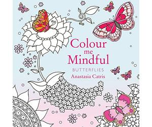 Colour Me Mindful: Butterflies: How to keep calm if you're stuck indoors