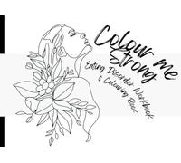 Colour Me Strong: A Creative Workbook for Eating Disorder Recovery