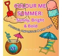 Colour Me Summer: 52 Cozy & Bold Pages for Easy Colouring: Popsicles, Sandcastles & Road Trips