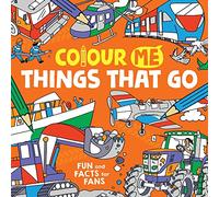 Colour Me: Things That Go: Fun and Facts for Fans