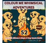 Colour Me Whimsical Adventures: 52 Pages for Teens & Adults: Mischief, Mittens & Maps: A Cozy Quest Awaits