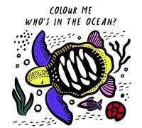 Colour Me: Who's in the Ocean?: Baby's First Bath Book: 1 (Wee Gallery) (Wee Gallery Bath Books)