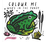 Colour Me: Who's in the Pond?: Baby's first Bath Book (Wee Gallery)