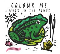 Colour Me: Who's in the Pond? : Baby's First Bath Book Volume 2