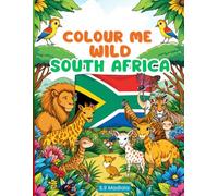 Colour Me Wild South Africa: Colouring book for kids