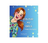 COLOUR MY GIRLS: A Happy Colouring Book