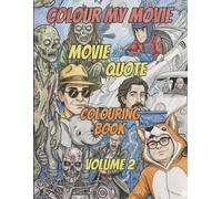 COLOUR MY MOVIE: Movie Quote Colouring Book Volume 2