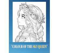 COLOUR OF THE SKY QUEEN: A FANTASY COLOURING BOOK FOR ADULTS