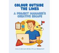 Colour Outside the Lines: A Project Manager's Creative Journey